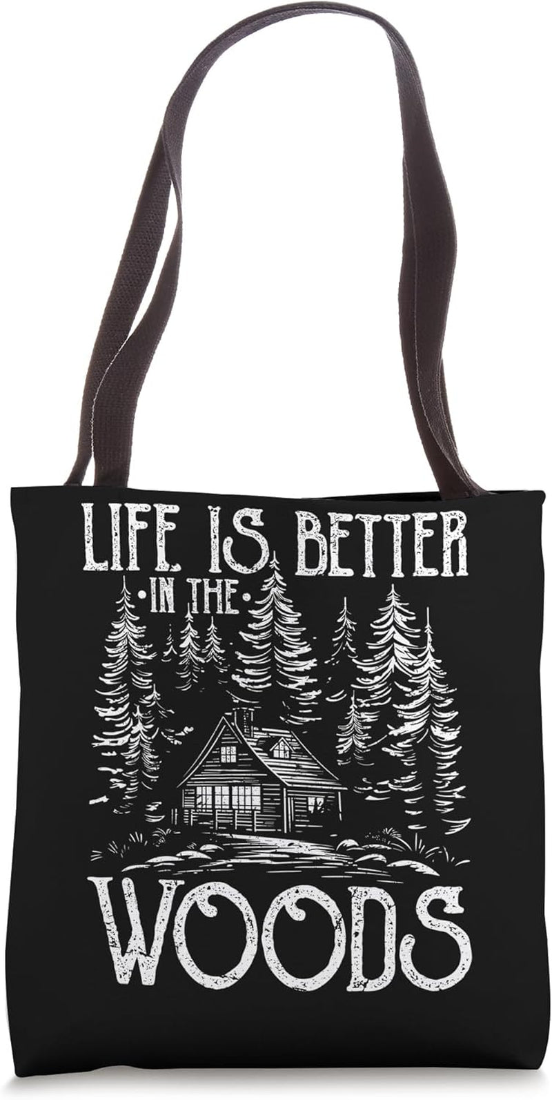 Cabin Outdoors Life Is Better in the Woods Tote Bag