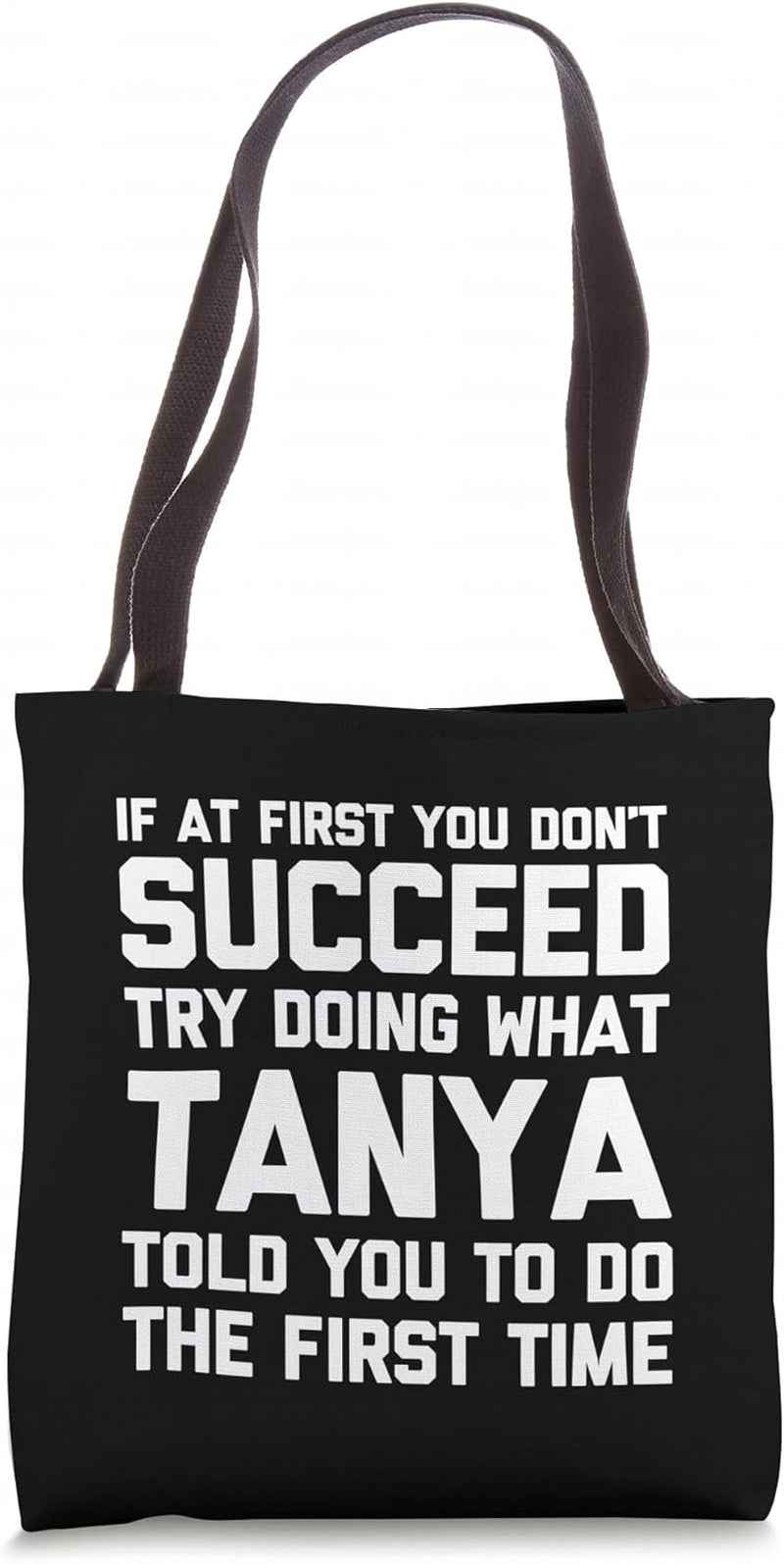 Try Doing What Tanya Told You to Do... Funny Saying Tanya Tote Bag