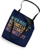When Injustice Becomes Law Resistance Becomes Duty Tote Bag