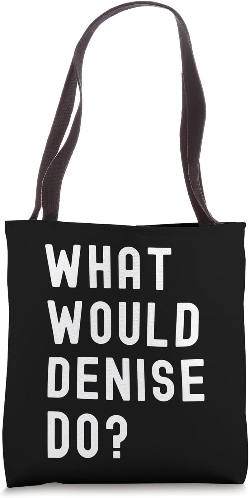 What Would Denise Do? Tote Bag