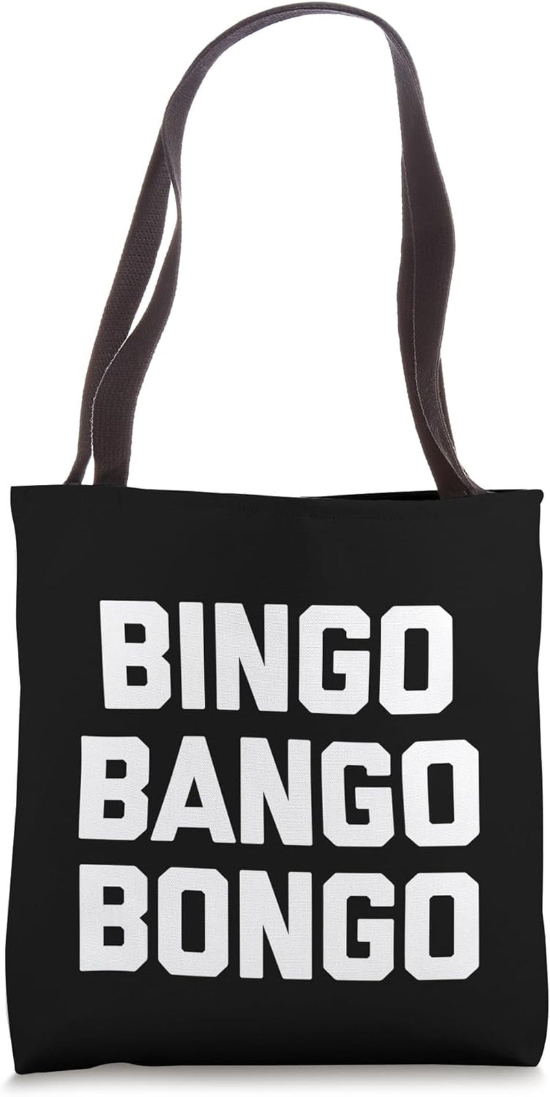 Bingo Bango Bongo - Funny Saying Sarcastic Novelty Cute Cool Tote Bag