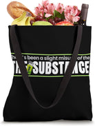 There'S Been a Slight Misuse of Substance Tote Bag