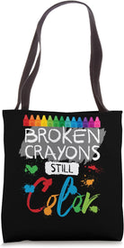 Broken Crayons Still Color Inspirational Colorful Empowering Tote Bag