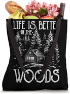 Cabin Outdoors Life Is Better in the Woods Tote Bag