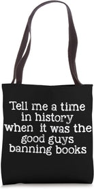 A Time in History When It Was the Good Guys Banning Books Tote Bag