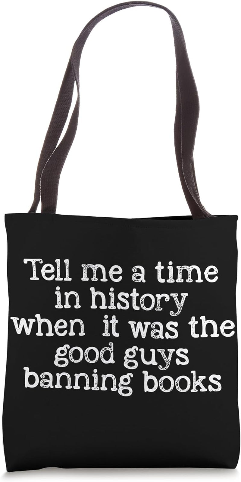 A Time in History When It Was the Good Guys Banning Books Tote Bag