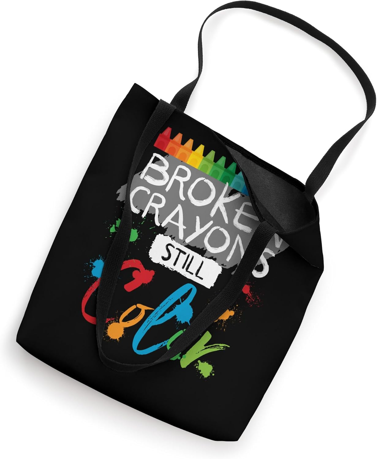 Broken Crayons Still Color Inspirational Colorful Empowering Tote Bag