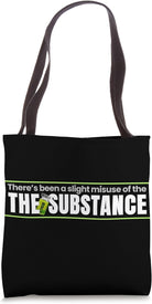 There'S Been a Slight Misuse of Substance Tote Bag