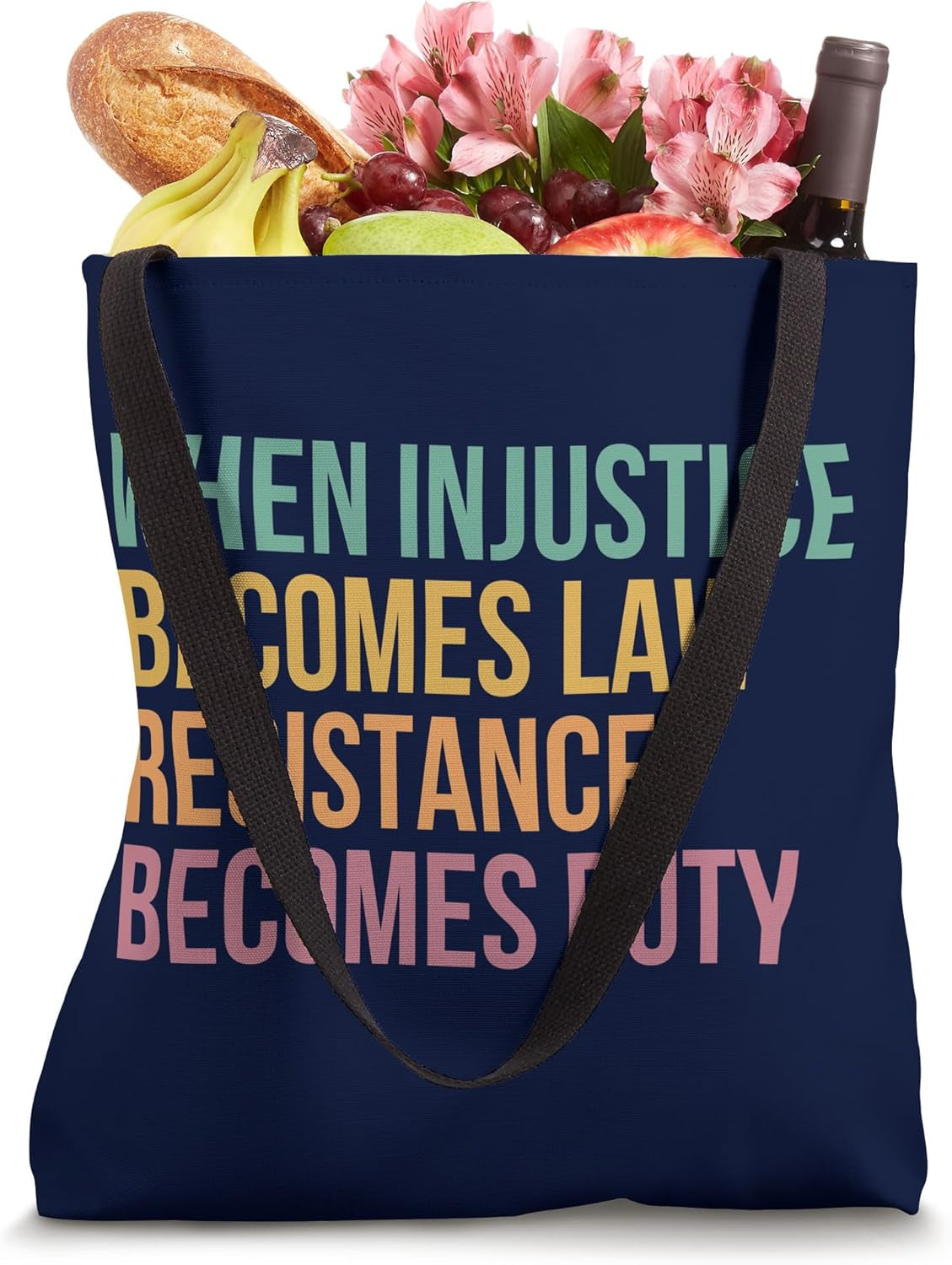 When Injustice Becomes Law Resistance Becomes Duty Tote Bag