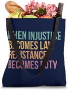 When Injustice Becomes Law Resistance Becomes Duty Tote Bag