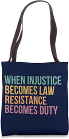When Injustice Becomes Law Resistance Becomes Duty Tote Bag
