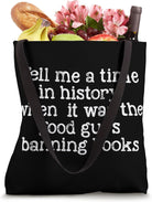 A Time in History When It Was the Good Guys Banning Books Tote Bag